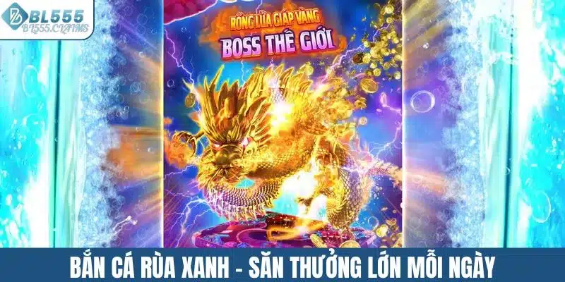 Bắn Cá Rùa Xanh - Siêu Phẩm Săn Thưởng Thú Vị Tại BL555 1 Bắn cá rùa xanh - Trải nghiệm vui, săn thưởng lớn mỗi ngày
