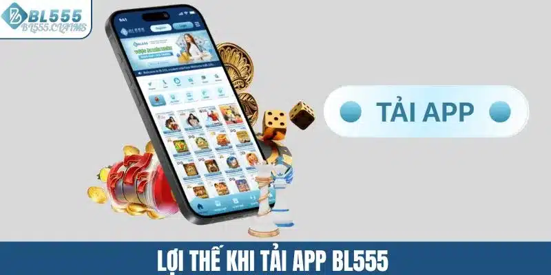 Tải App BL555 – Hướng Dẫn Cài Đặt Để Có Trải Nghiệm Mượt Mà 1 Lợi thế khi tải app BL555