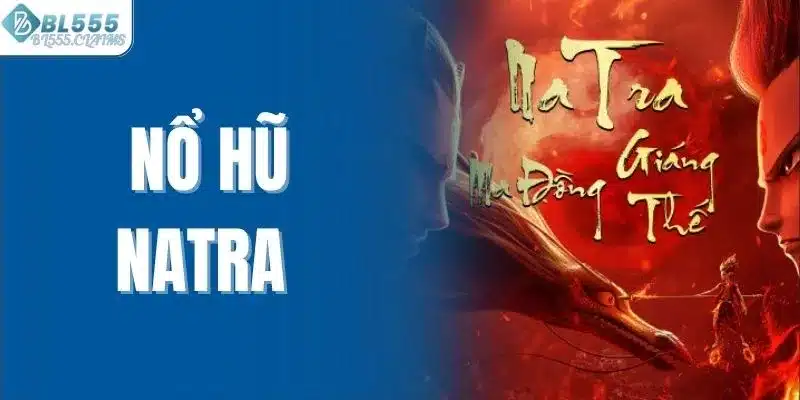 Nổ Hũ Natra - Siêu Phẩm Săn Jackpot Khủng Liền Tay 1 Nổ hũ natra