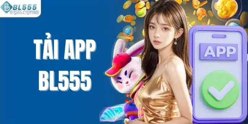 Tải App BL555 – Hướng Dẫn Cài Đặt Để Có Trải Nghiệm Mượt Mà 1 Tải app Bl555